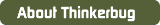 About Thinkerbug